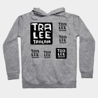 Tralee Tralaa Funny Ireland Irish Music Tralee Hoodie